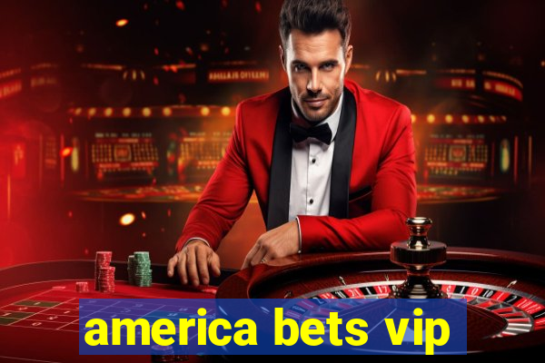 america bets vip